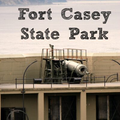 What To See And Do Fort Casey State Park!